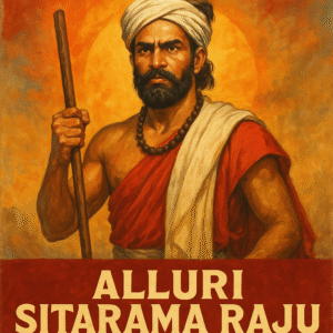 Alluri Sitarama Raju: The Hero of the Forests