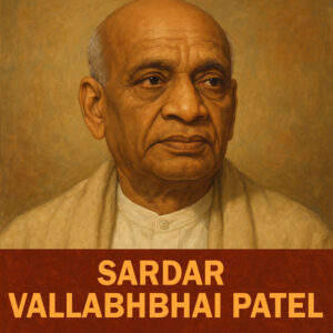 Sardar Vallabhbhai Patel: The Iron Man of India